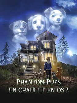 Phantom Pups : En chair et en os ? Saison 1 FRENCH HDTV